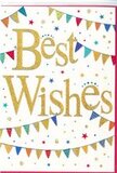 The image shows a festive Best Wishes card whose design seems perfectly at home in the artistic, energetic atmosphere of Hackney Wick. The card's surface is a fresh, unblemished white, creating a calm, open space for the design elements. Centred on the card, the words Best Wishes are written in flowing cursive, finished in bright golden foil that gleams as it catches the light, like late-afternoon sun reflecting on the canal's surface. The script is smooth and slightly raised, suggesting a subtle, satisfying texture to the touch. Framing this golden message, curved strands of bunting sweep across the top and bottom portions of the card, giving the impression of decorations hung overhead at a local celebration. Each small pennant is triangular and vividly coloured-bold blue, fiery red, grassy green, lemon yellow, and rich pink-with some featuring tiny patterns that recall hand-painted details seen at creative market stalls. The arcs of bunting create gentle movement, guiding the eye and enhancing the feeling of festive occasion. Scattered throughout the remaining white space are miniature stars and round confetti dots, lightly placed so they appear to float and shimmer. Their bright colours echo those of the bunting, adding to the sense of coordinated joy without overwhelming the design. Overall, the card projects warmth, support, and cheerful good will, suitable for congratulating a friend on a move to a new studio, wishing luck for a performance, or simply sending encouragement to someone special. It's easy to imagine this card slipping into an envelope alongside flowers from a local Hackney florist, arriving as a thoughtful token of celebration and hope.